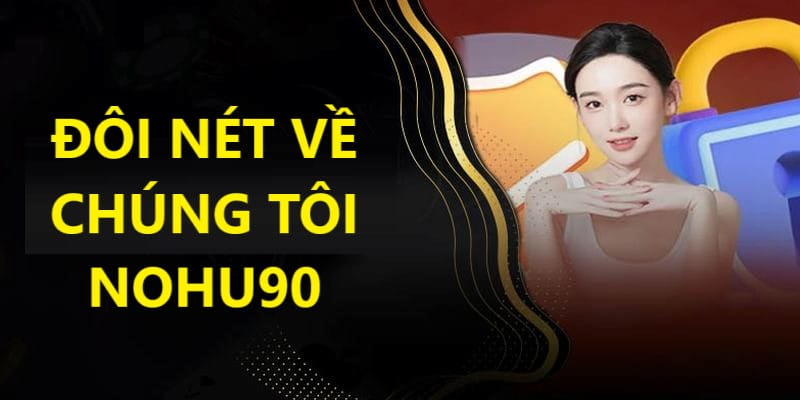 Về Chúng Tôi - Nhà Cái Nohu90 Uy Tín Đỉnh Cao