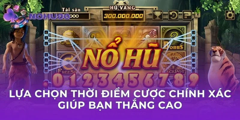 Lựa chọn thời điểm cược chính xác giúp bạn thắng cao